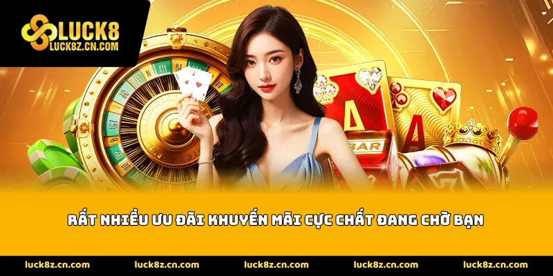 Rất nhiều ưu đãi khuyến mãi cực chất đang chờ bạn