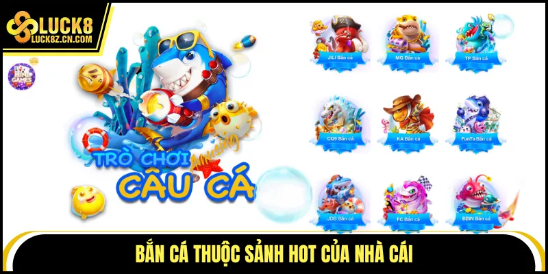 Bắn cá thuộc sảnh hot của nhà cái