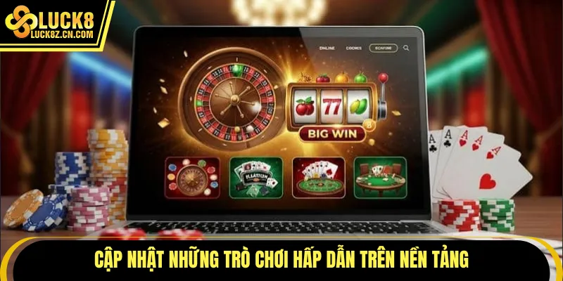 Cập nhật những trò chơi hấp dẫn trên nền tảng