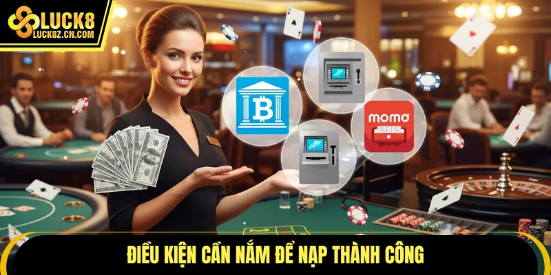 Điều kiện cần nắm để nạp thành công
