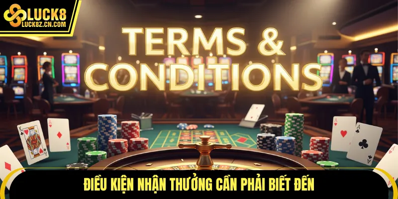 Điều kiện nhận thưởng cần phải biết đến