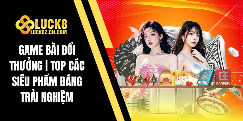 Game bài đổi thưởng