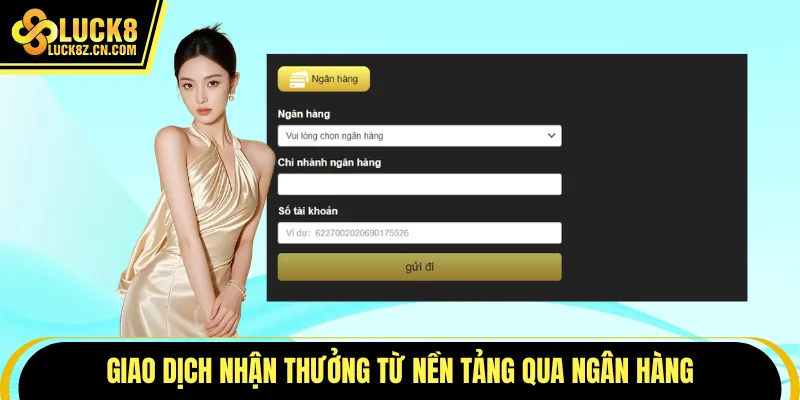 Giao dịch nhận thưởng từ nền tảng qua ngân hàng