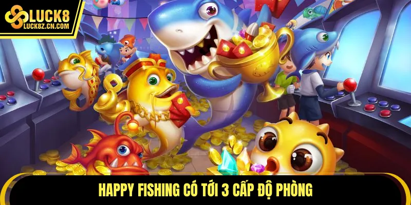 Happy fishing có tới 3 cấp độ phòng