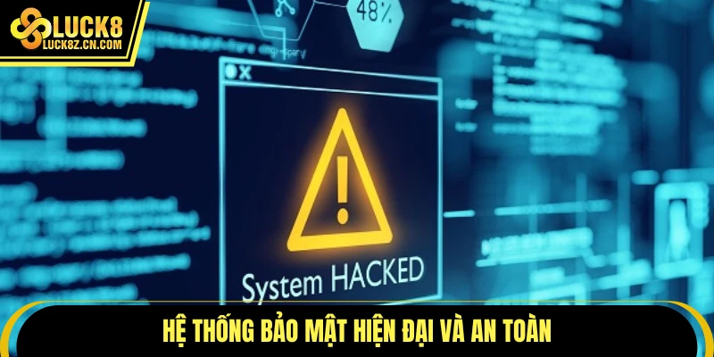 Hệ thống bảo mật hiện đại và an toàn