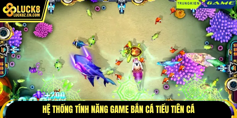 Hệ thống tính năng game bắn cá tiểu tiên cá