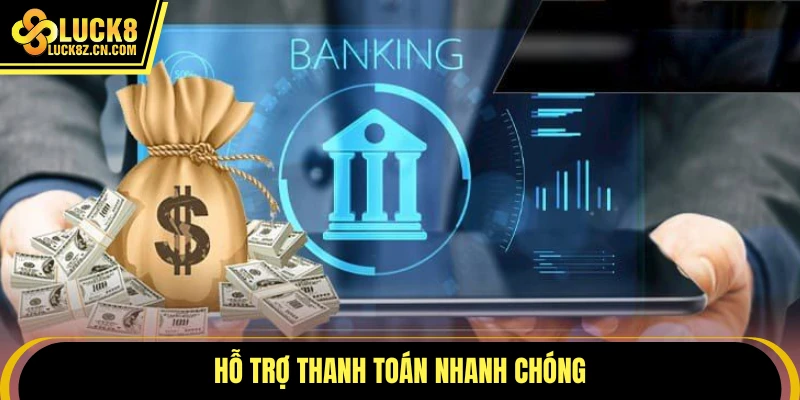Hỗ trợ thanh toán nhanh chóng