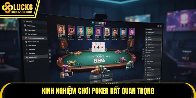 Kinh nghiệm chơi Poker rất quan trọng