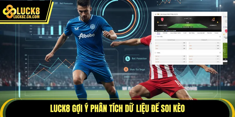 LUCK8 gợi ý phân tích dữ liệu để soi kèo