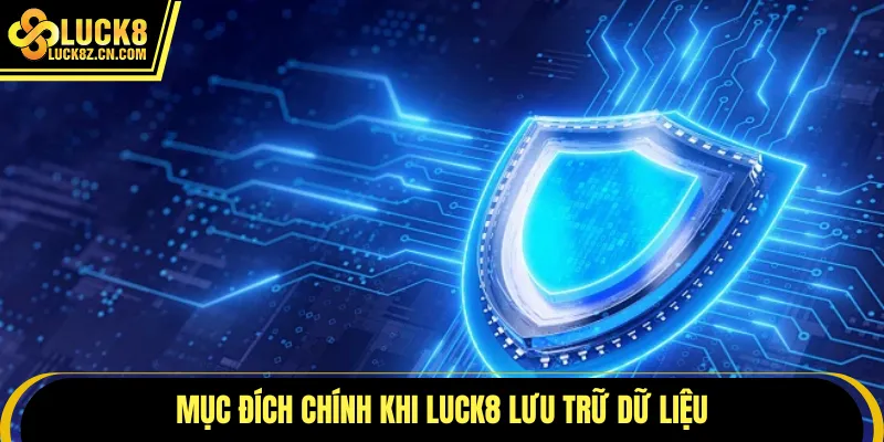 Mục đích chính khi LUCK8 lưu trữ dữ liệu