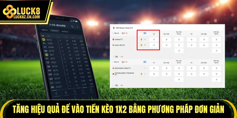 Tăng hiệu quả để vào tiền kèo 1x2 bằng phương pháp đơn giản